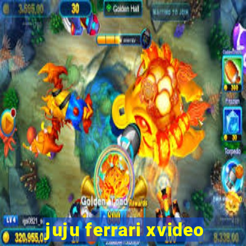 juju ferrari xvideo